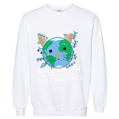 Save Earth The Only Planet With Cats Garment-Dyed Sweatshirt
