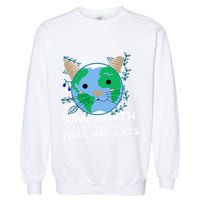 Save Earth The Only Planet With Cats Garment-Dyed Sweatshirt
