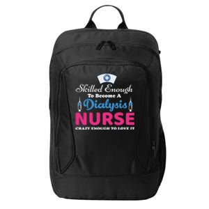 Skilled Enough To Become A Dialysis Nurse Funny Nursing Cool Gift City Backpack