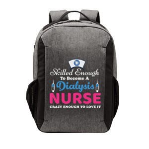 Skilled Enough To Become A Dialysis Nurse Funny Nursing Cool Gift Vector Backpack