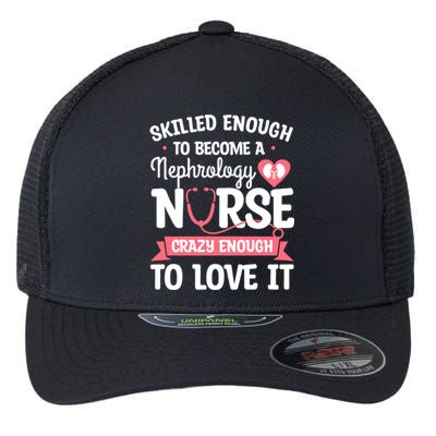 Skilled Enough To Become A Nephrology Nurse Dialysis Nursing Cool Gift Flexfit Unipanel Trucker Cap