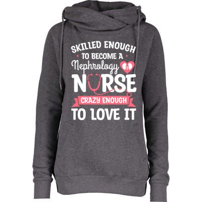 Skilled Enough To Become A Nephrology Nurse Dialysis Nursing Cool Gift Womens Funnel Neck Pullover Hood