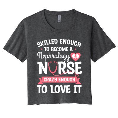 Skilled Enough To Become A Nephrology Nurse Dialysis Nursing Cool Gift Women's Crop Top Tee