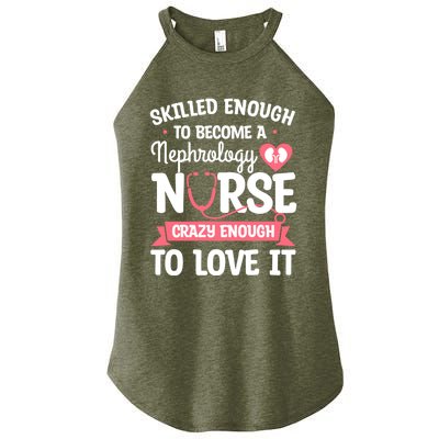 Skilled Enough To Become A Nephrology Nurse Dialysis Nursing Cool Gift Women’s Perfect Tri Rocker Tank