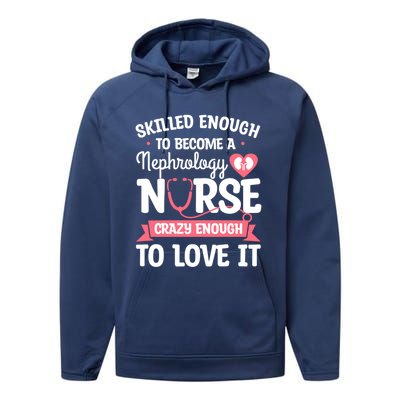 Skilled Enough To Become A Nephrology Nurse Dialysis Nursing Cool Gift Performance Fleece Hoodie