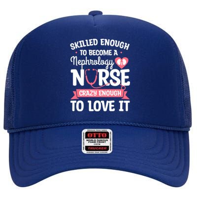 Skilled Enough To Become A Nephrology Nurse Dialysis Nursing Cool Gift High Crown Mesh Back Trucker Hat