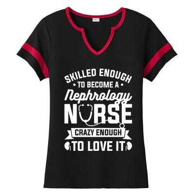 Skilled Enough To Become A Nephrology Nurse Dialysis Nursing Gift Ladies Halftime Notch Neck Tee