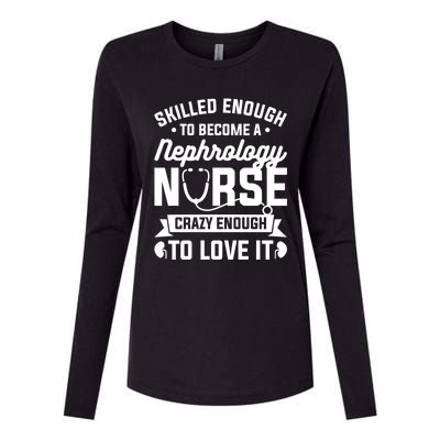 Skilled Enough To Become A Nephrology Nurse Dialysis Nursing Gift Womens Cotton Relaxed Long Sleeve T-Shirt