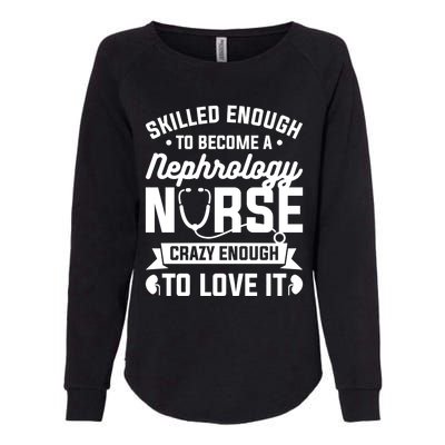 Skilled Enough To Become A Nephrology Nurse Dialysis Nursing Gift Womens California Wash Sweatshirt