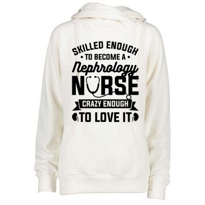 Skilled Enough To Become A Nephrology Nurse Dialysis Nursing Gift Womens Funnel Neck Pullover Hood