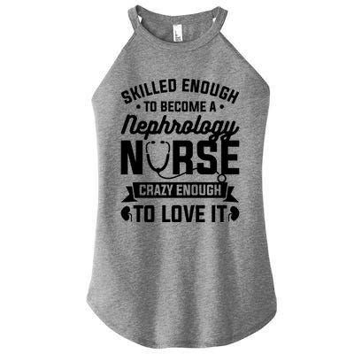 Skilled Enough To Become A Nephrology Nurse Dialysis Nursing Gift Women's Perfect Tri Rocker Tank