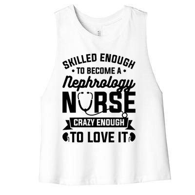 Skilled Enough To Become A Nephrology Nurse Dialysis Nursing Gift Women's Racerback Cropped Tank