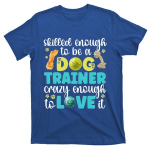 Skilled Enough To Be A Dog Trainer Dog Training Gift T-Shirt