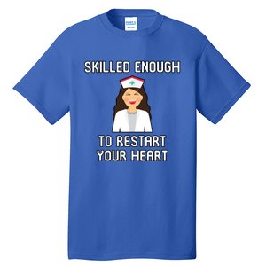 Skilled Enough To Restart Your Heart Nursing School Student Gift Tall T-Shirt