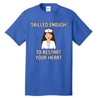 Skilled Enough To Restart Your Heart Nursing School Student Gift Tall T-Shirt