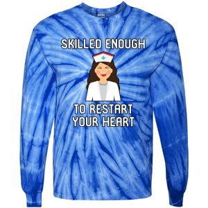 Skilled Enough To Restart Your Heart Nursing School Student Gift Tie-Dye Long Sleeve Shirt