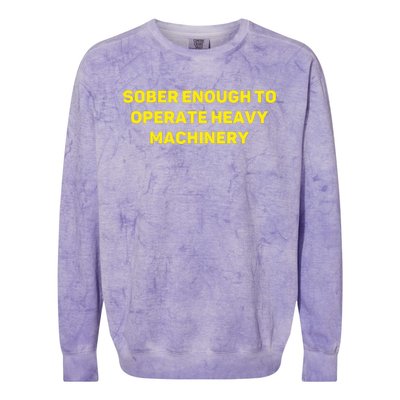 Sober Enough To Operate Heavy Machinery Funny College Party Drinking Colorblast Crewneck Sweatshirt