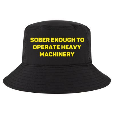 Sober Enough To Operate Heavy Machinery Funny College Party Drinking Cool Comfort Performance Bucket Hat