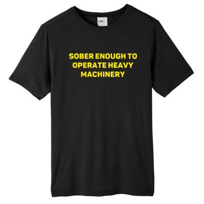 Sober Enough To Operate Heavy Machinery Funny College Party Drinking Tall Fusion ChromaSoft Performance T-Shirt