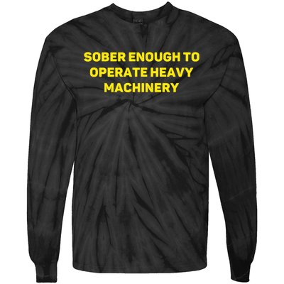 Sober Enough To Operate Heavy Machinery Funny College Party Drinking Tie-Dye Long Sleeve Shirt