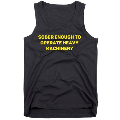 Sober Enough To Operate Heavy Machinery Funny College Party Drinking Tank Top