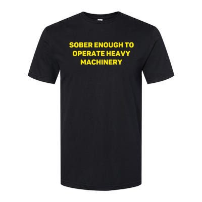 Sober Enough To Operate Heavy Machinery Funny College Party Drinking Softstyle CVC T-Shirt