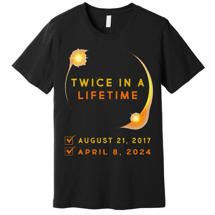 Solar Eclipse Twice In Lifetime 2024 Solar Eclipse Premium T-Shirt