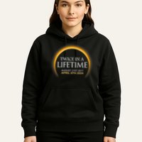 Solar Eclipse Twice In Lifetime 2024 Solar Eclipse Hoodie