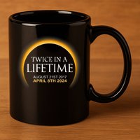 Solar Eclipse Twice In Lifetime 2024 Solar Eclipse 11oz C Handle Ceramic Mug