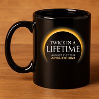 Solar Eclipse Twice In Lifetime 2024 Solar Eclipse 11oz C Handle Ceramic Mug