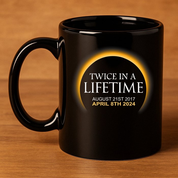 Solar Eclipse Twice In Lifetime 2024 Solar Eclipse 11oz C Handle Ceramic Mug