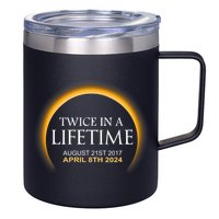 Solar Eclipse Twice In Lifetime 2024 Solar Eclipse 12oz Stainless Steel Coffee Mug