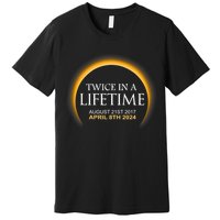 Solar Eclipse Twice In Lifetime 2024 Solar Eclipse Premium T-Shirt