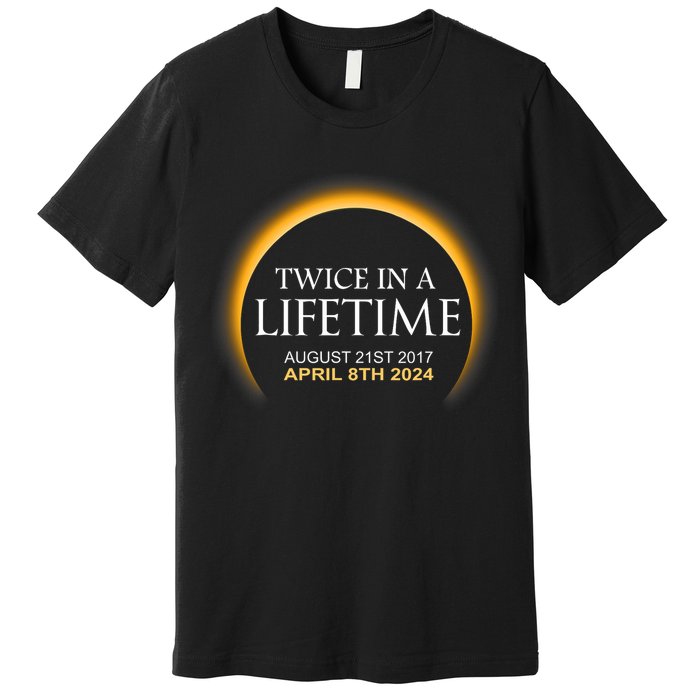 Solar Eclipse Twice In Lifetime 2024 Solar Eclipse Premium T-Shirt
