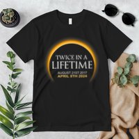 Solar Eclipse Twice In Lifetime 2024 Solar Eclipse Premium T-Shirt