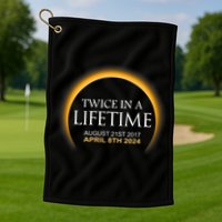 Solar Eclipse Twice In Lifetime 2024 Solar Eclipse Golf Towel
