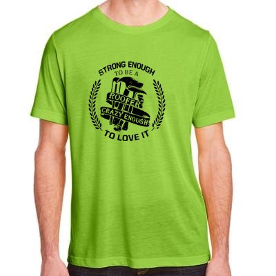 Strong Enough To Be A Roofer Crazy Enough To Love It Roofer Adult ChromaSoft Performance T-Shirt