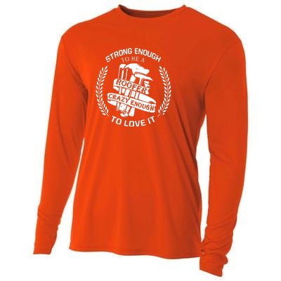 Strong Enough To Be A Roofer Crazy Enough To Love It Roofer Cooling Performance Long Sleeve Crew