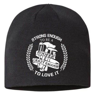 Strong Enough To Be A Roofer Crazy Enough To Love It Roofer Sustainable Beanie