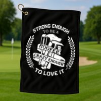 Strong Enough To Be A Roofer Crazy Enough To Love It Roofer Golf Towel
