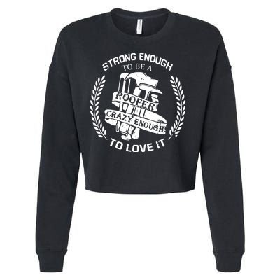 Strong Enough To Be A Roofer Crazy Enough To Love It Roofer Cropped Pullover Crew