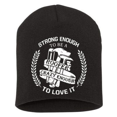 Strong Enough To Be A Roofer Crazy Enough To Love It Roofer Short Acrylic Beanie