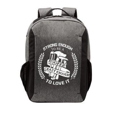 Strong Enough To Be A Roofer Crazy Enough To Love It Roofer Vector Backpack