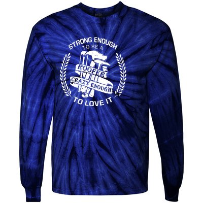 Strong Enough To Be A Roofer Crazy Enough To Love It Roofer Tie-Dye Long Sleeve Shirt