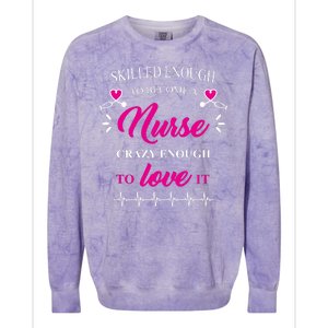 Skilled Enough To Become A Nurse Crazy Enough To Love It Colorblast Crewneck Sweatshirt