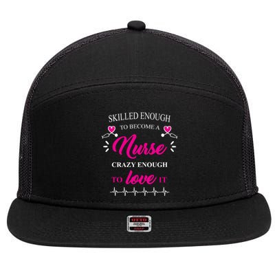 Skilled Enough To Become A Nurse Crazy Enough To Love It 7 Panel Mesh Trucker Snapback Hat