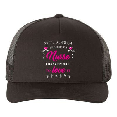 Skilled Enough To Become A Nurse Crazy Enough To Love It Yupoong Adult 5-Panel Trucker Hat