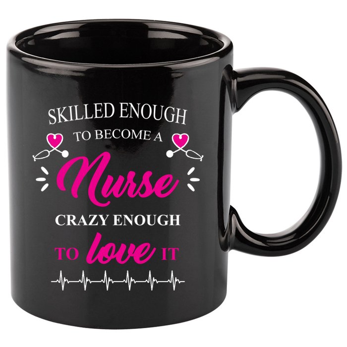 Skilled Enough To Become A Nurse Crazy Enough To Love It 11oz C Handle Ceramic Mug