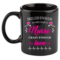 Skilled Enough To Become A Nurse Crazy Enough To Love It 11oz C Handle Ceramic Mug
