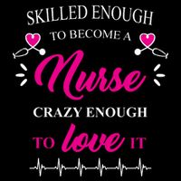 Skilled Enough To Become A Nurse Crazy Enough To Love It 16 in Basic Backpack